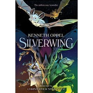 Silverwing: The Graphic Novel -- Kenneth Oppel